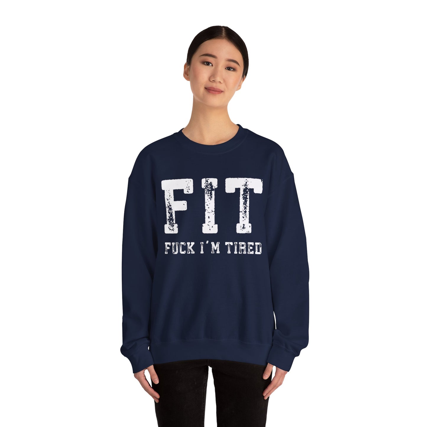 FIT – F*ck I’m Tired Crewneck Sweatshirt