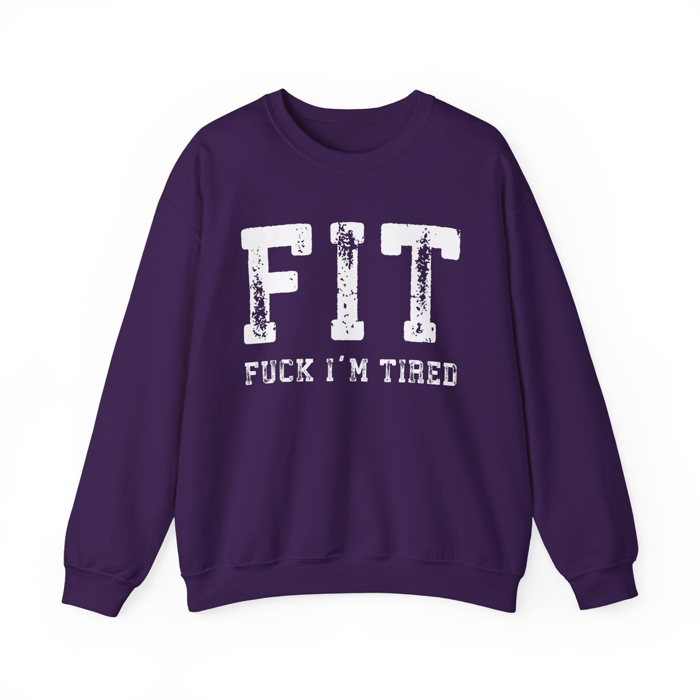 FIT – F*ck I’m Tired Crewneck Sweatshirt