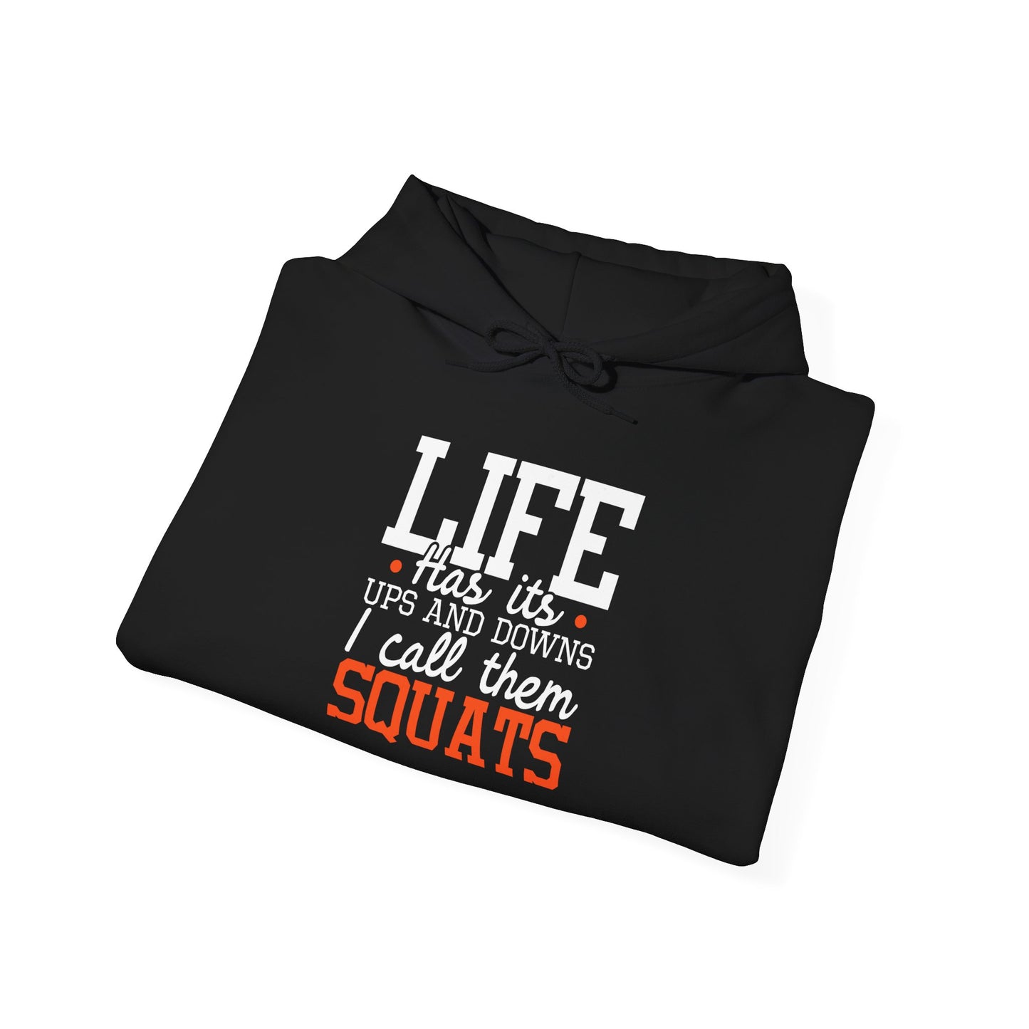 Life Has Its Ups and Downs Squats Hoodie