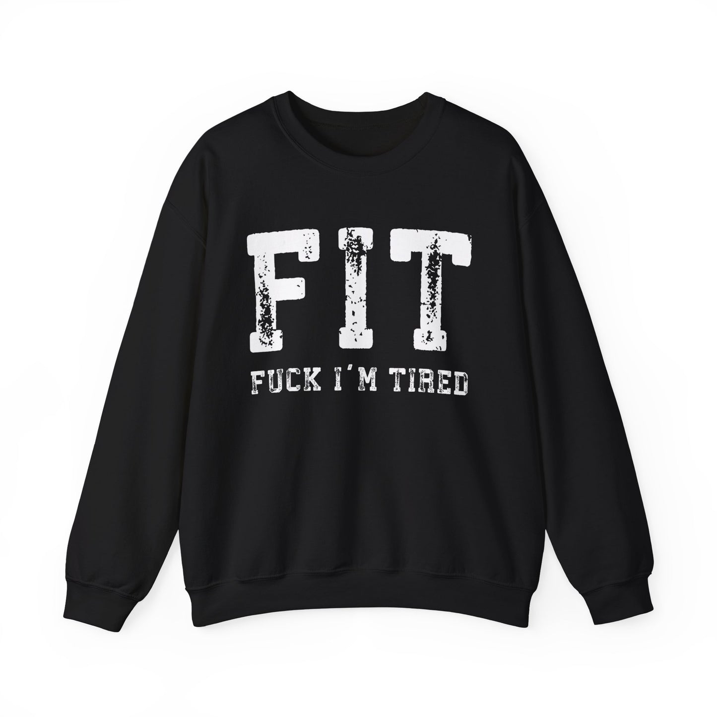 FIT – F*ck I’m Tired Crewneck Sweatshirt