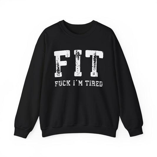 FIT – F*ck I’m Tired Crewneck Sweatshirt