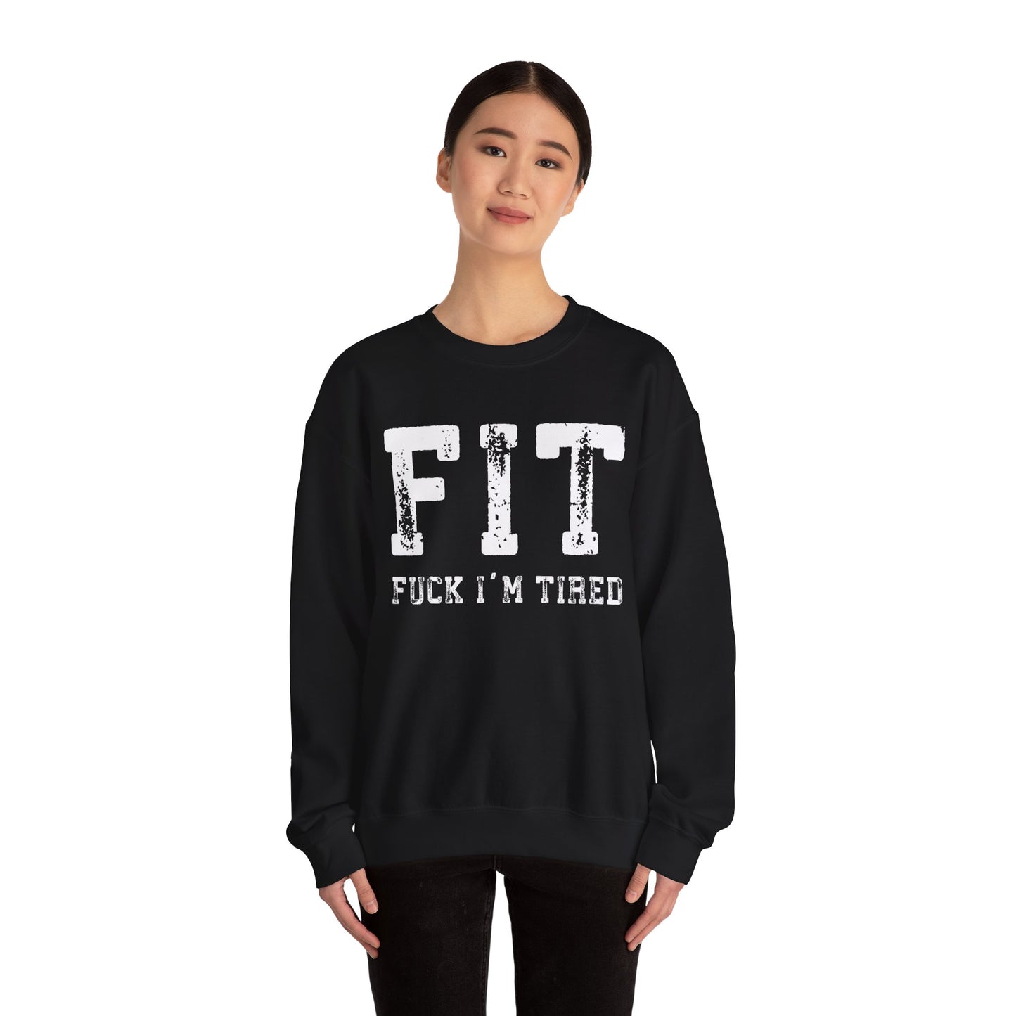 FIT – F*ck I’m Tired Crewneck Sweatshirt