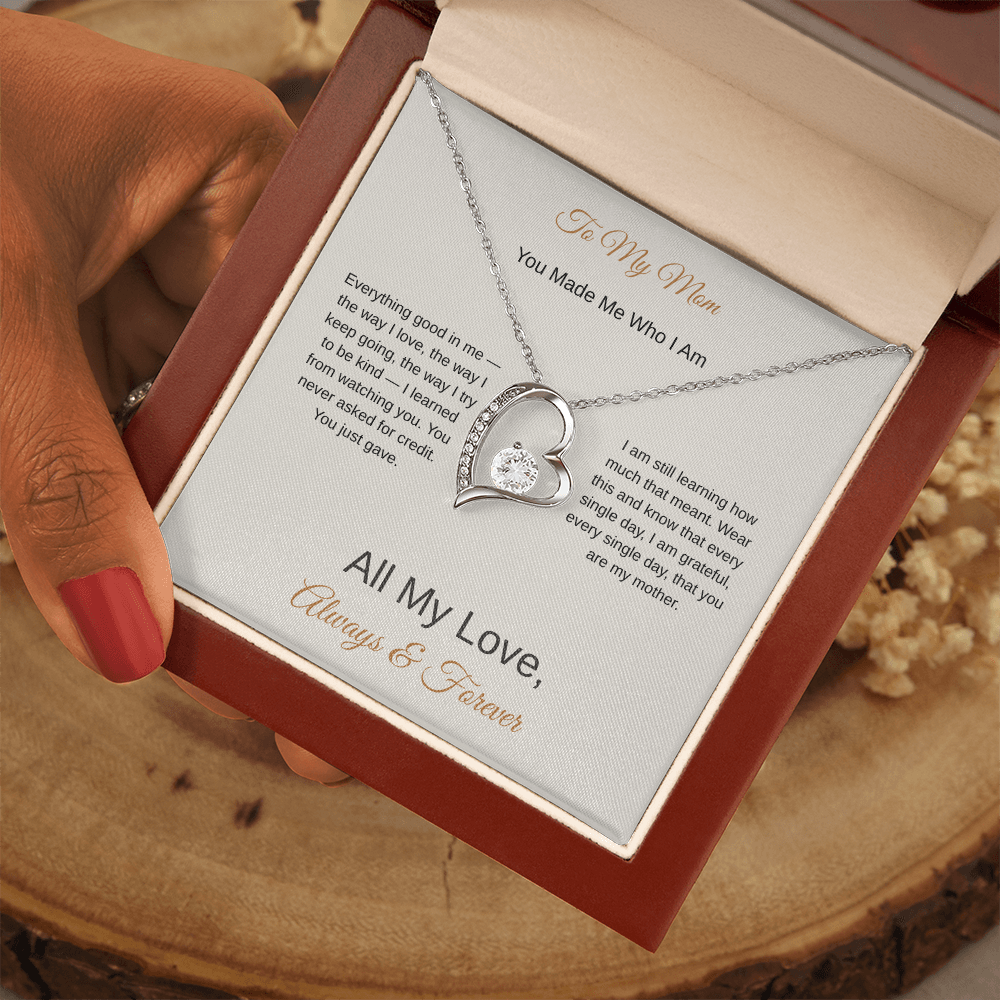 To My Mom You Made Me Who I Am – Love Necklace Gift for Her - Golden Willow Emporium