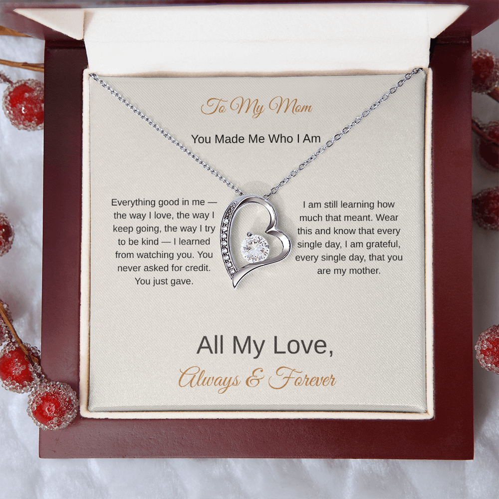 To My Mom You Made Me Who I Am – Love Necklace Gift for Her - Golden Willow Emporium