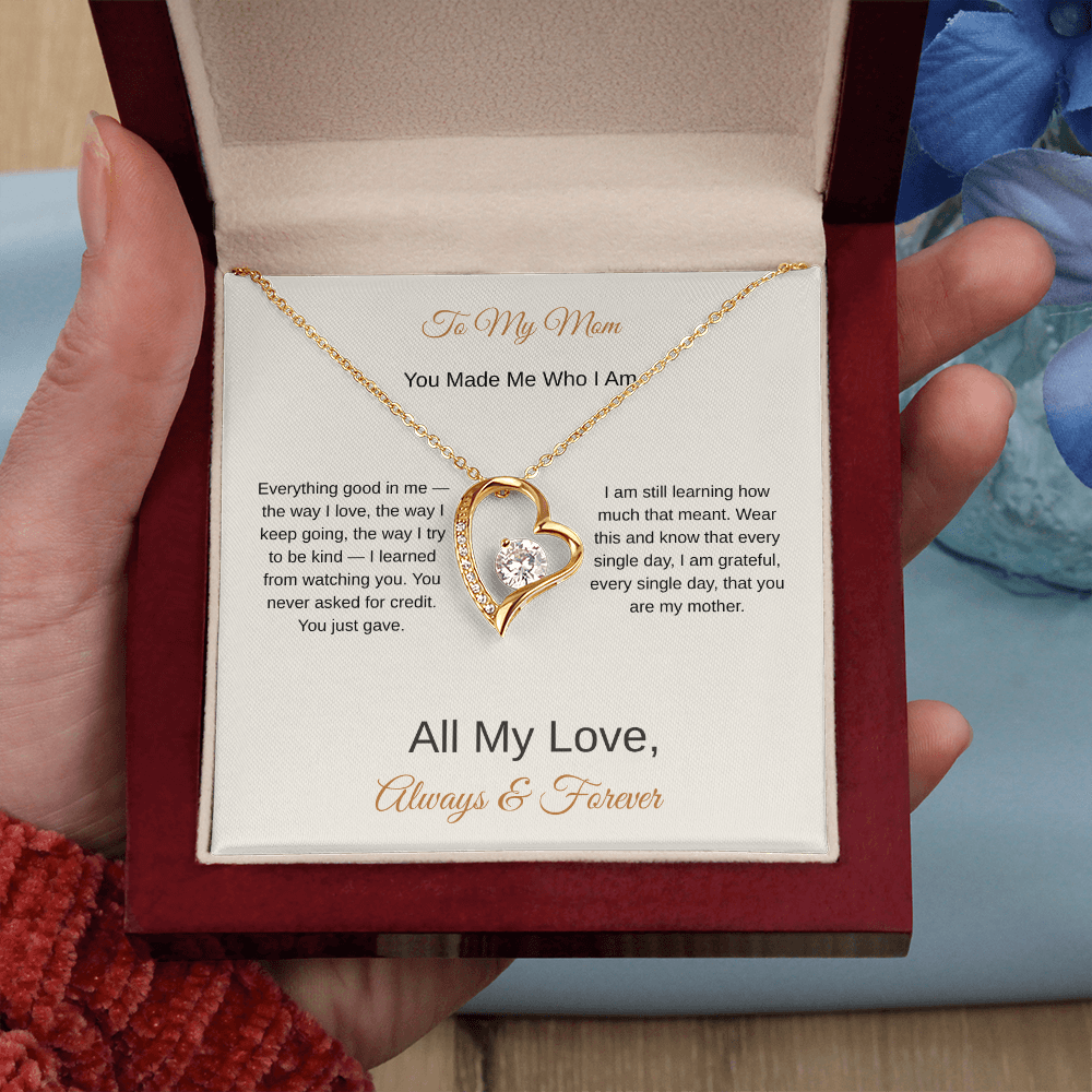 To My Mom You Made Me Who I Am – Love Necklace Gift for Her - Golden Willow Emporium
