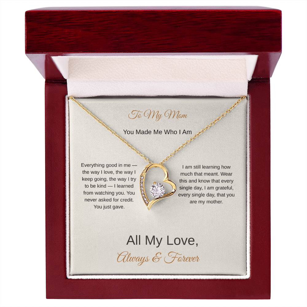 To My Mom You Made Me Who I Am – Love Necklace Gift for Her - Golden Willow Emporium