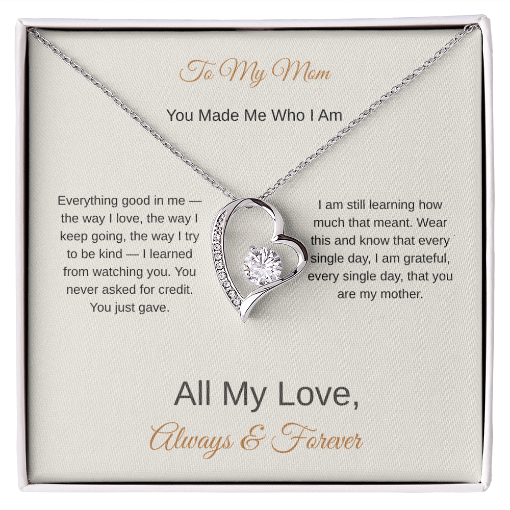 To My Mom You Made Me Who I Am – Love Necklace Gift for Her - Golden Willow Emporium
