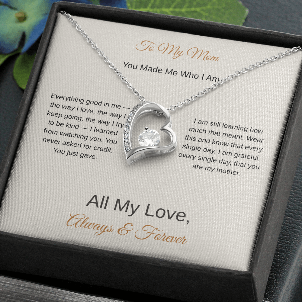 To My Mom You Made Me Who I Am – Love Necklace Gift for Her - Golden Willow Emporium