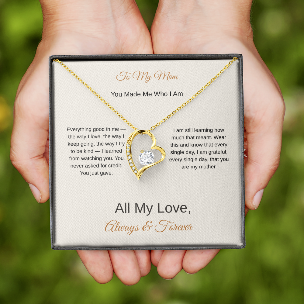 To My Mom You Made Me Who I Am – Love Necklace Gift for Her - Golden Willow Emporium